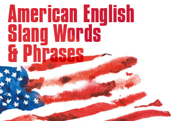 美國常用俚語和片語 American English Slang Words & Phrases